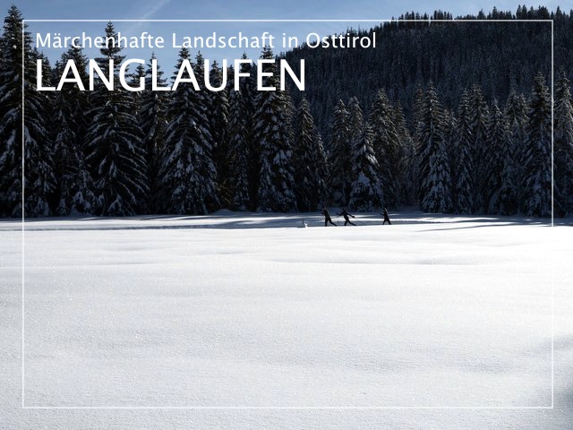 Langlaufen in Osttirol - Winter in Tirol - Einzigarte Winterlandschaften